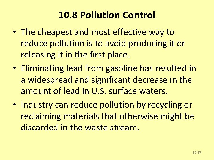 10. 8 Pollution Control • The cheapest and most effective way to reduce pollution