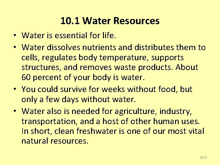 10. 1 Water Resources • Water is essential for life. • Water dissolves nutrients