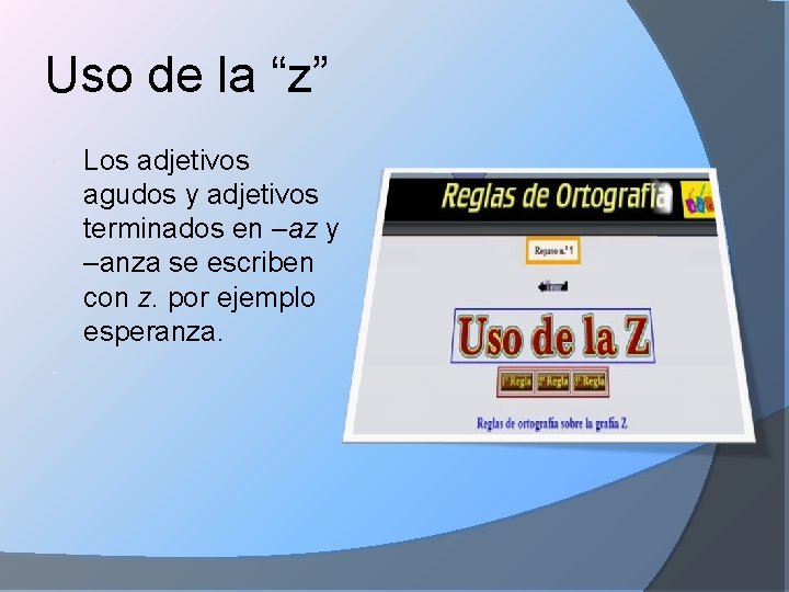 Uso de la “z” Los adjetivos agudos y adjetivos terminados en –az y –anza