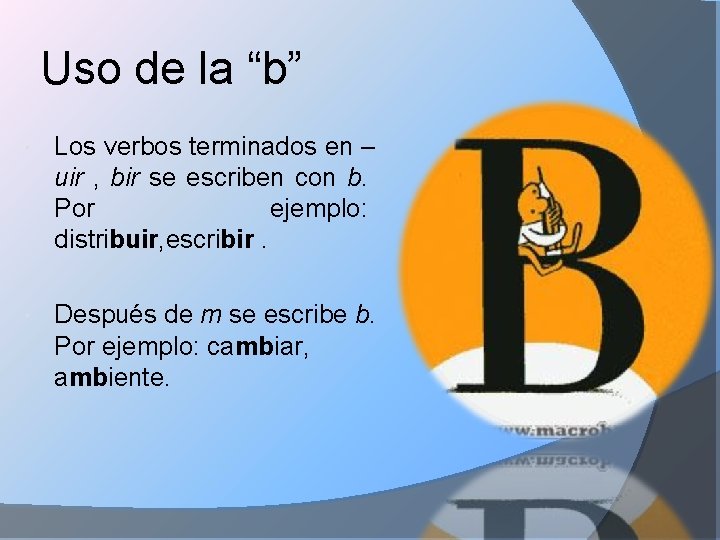 Uso de la “b” Los verbos terminados en – uir , bir se escriben