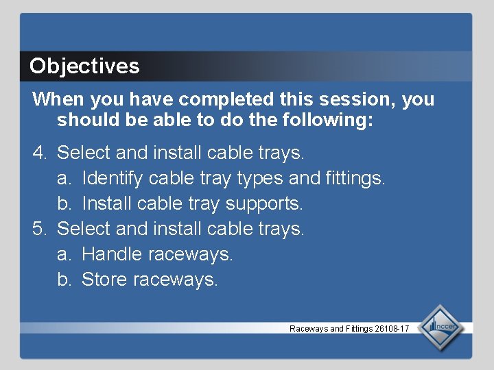 Objectives When you have completed this session, you should be able to do the