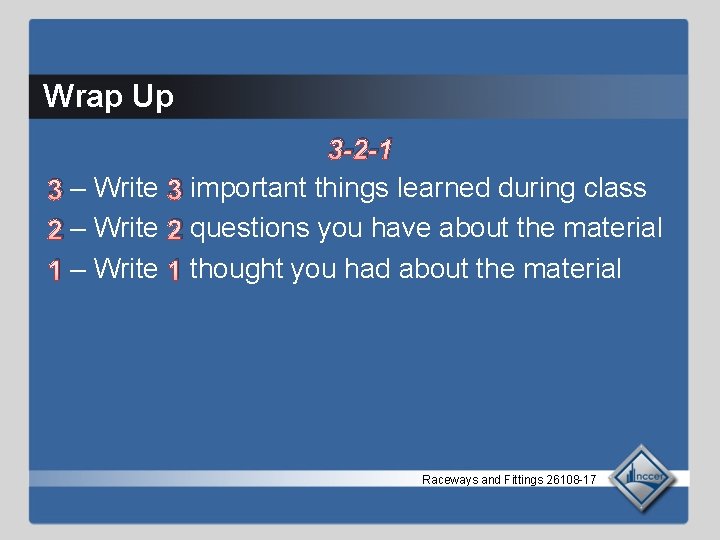 Wrap Up 3 -2 -1 3 – Write 3 important things learned during class