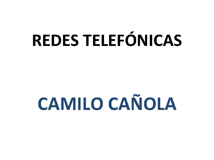 REDES TELEFÓNICAS CAMILO CAÑOLA 