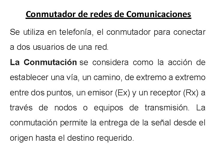  Conmutador de redes de Comunicaciones Se utiliza en telefonía, el conmutador para conectar