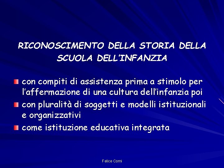 RICONOSCIMENTO DELLA STORIA DELLA SCUOLA DELL’INFANZIA con compiti di assistenza prima a stimolo per