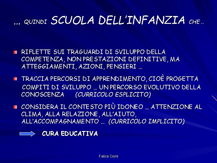… QUINDI SCUOLA DELL’INFANZIA CHE. . RIFLETTE SUI TRAGUARDI DI SVILUPPO DELLA COMPETENZA, NON