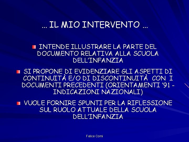 … IL MIO INTERVENTO … INTENDE ILLUSTRARE LA PARTE DEL DOCUMENTO RELATIVA ALLA SCUOLA