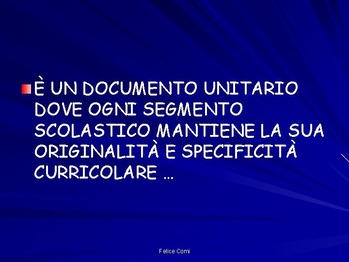 È UN DOCUMENTO UNITARIO DOVE OGNI SEGMENTO SCOLASTICO MANTIENE LA SUA ORIGINALITÀ E SPECIFICITÀ