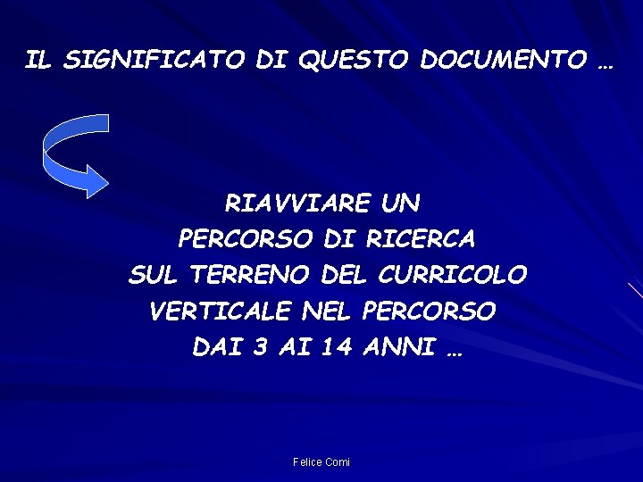 IL SIGNIFICATO DI QUESTO DOCUMENTO … RIAVVIARE UN PERCORSO DI RICERCA SUL TERRENO DEL