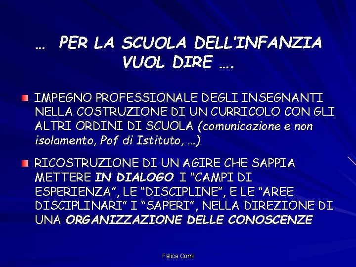 … PER LA SCUOLA DELL’INFANZIA VUOL DIRE …. IMPEGNO PROFESSIONALE DEGLI INSEGNANTI NELLA COSTRUZIONE