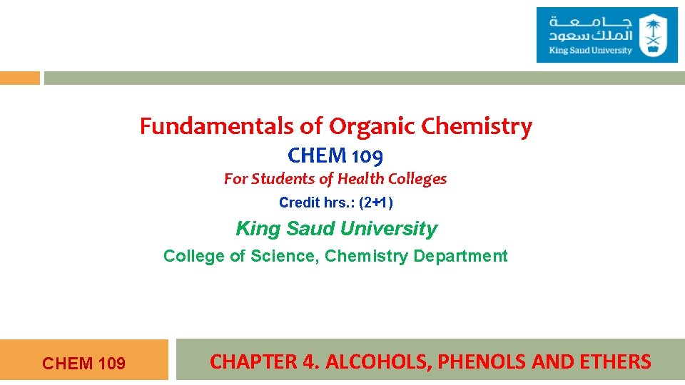 Fundamentals of Organic Chemistry CHEM 109 For Students of Health Colleges Credit hrs. :
