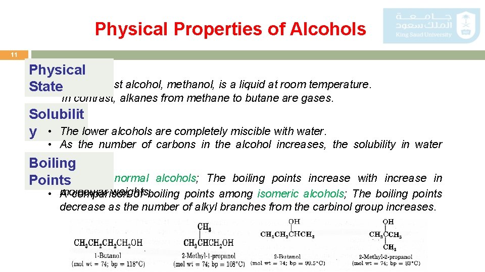 Physical Properties of Alcohols 11 Physical • The simplest alcohol, methanol, is a liquid