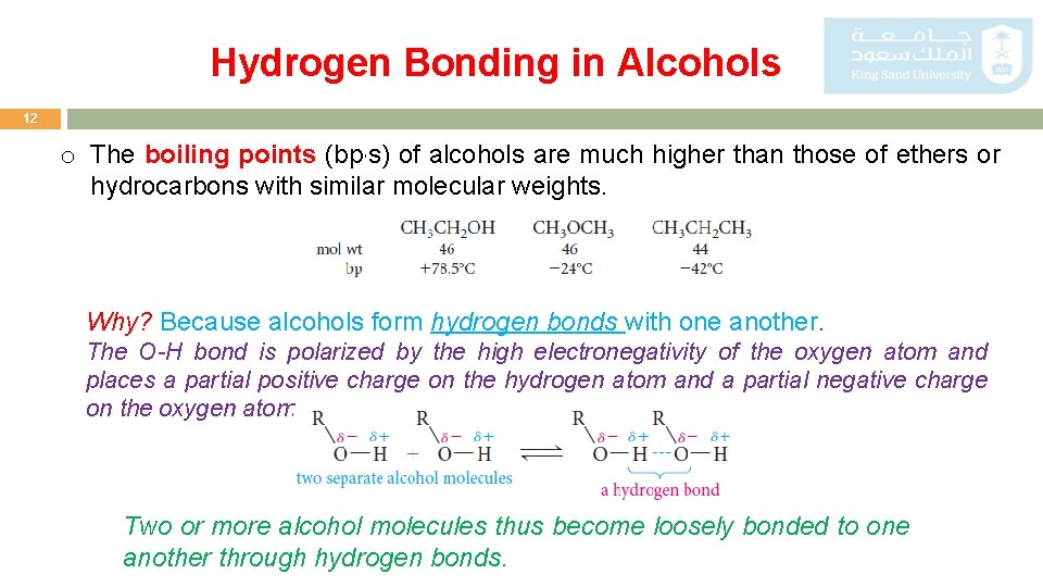 Hydrogen Bonding in Alcohols 12 o The boiling points (bp, s) of alcohols are