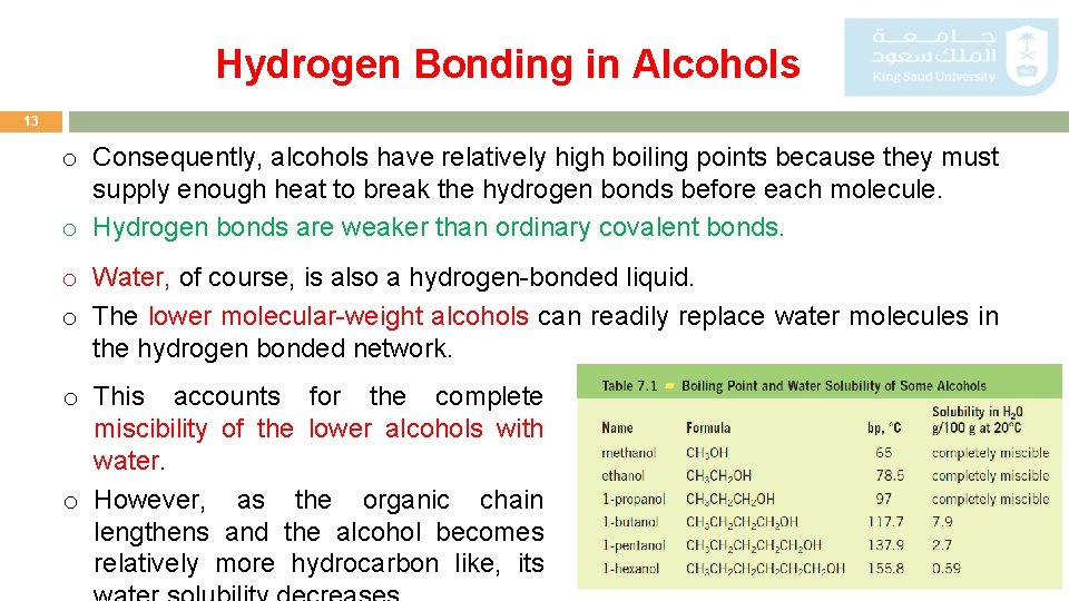Hydrogen Bonding in Alcohols 13 o Consequently, alcohols have relatively high boiling points because