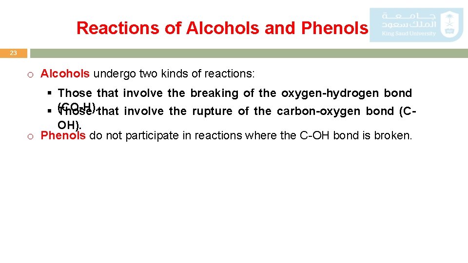 Reactions of Alcohols and Phenols 23 o Alcohols undergo two kinds of reactions: §