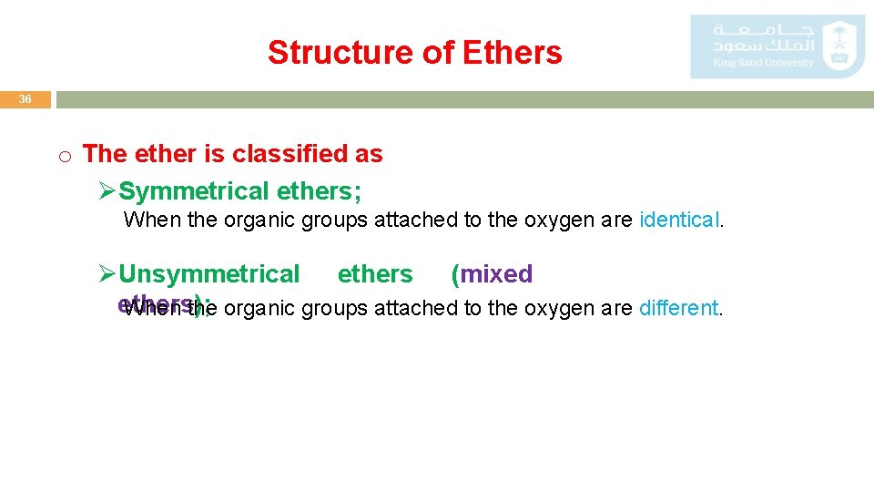 Structure of Ethers 36 o The ether is classified as ØSymmetrical ethers; When the