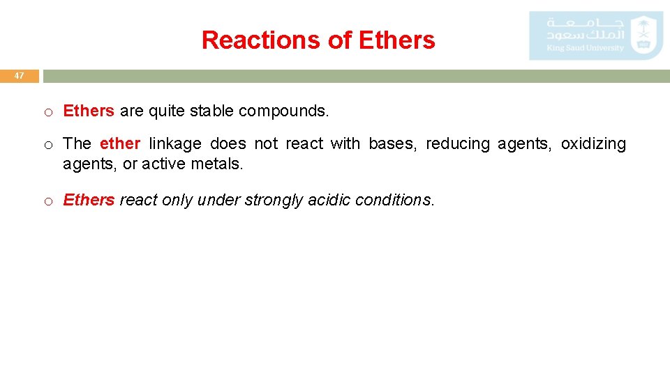 Reactions of Ethers 47 o Ethers are quite stable compounds. o The ether linkage