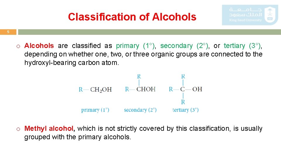 Classification of Alcohols 5 o Alcohols are classified as primary (1°), secondary (2°), or