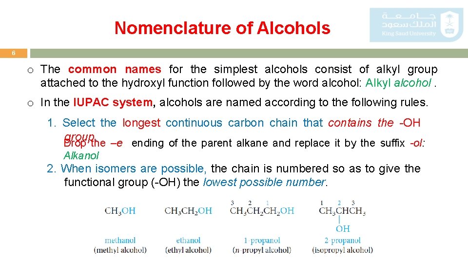 Nomenclature of Alcohols 6 o The common names for the simplest alcohols consist of