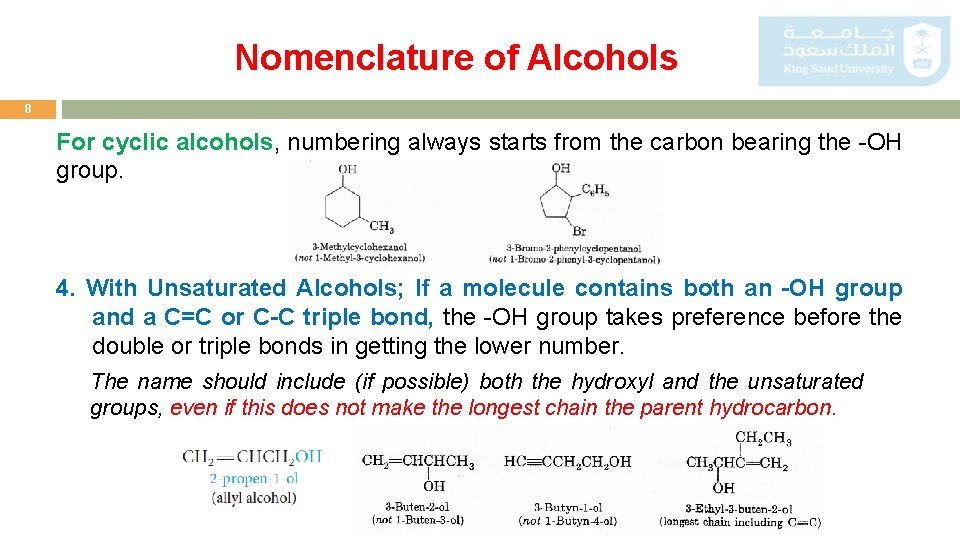 Nomenclature of Alcohols 8 For cyclic alcohols, numbering always starts from the carbon bearing