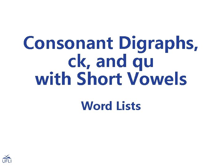 Consonant Digraphs, ck, and qu with Short Vowels Word Lists 