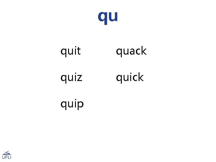 qu quit quack quiz quick quip 