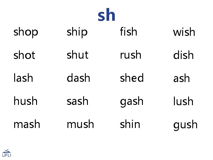 shop ship shot sh fish wish shut rush dish lash dash shed ash hush