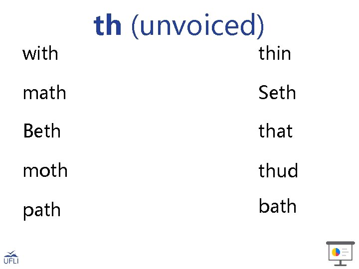 with th (unvoiced) thin math Seth Beth that moth thud path bath 