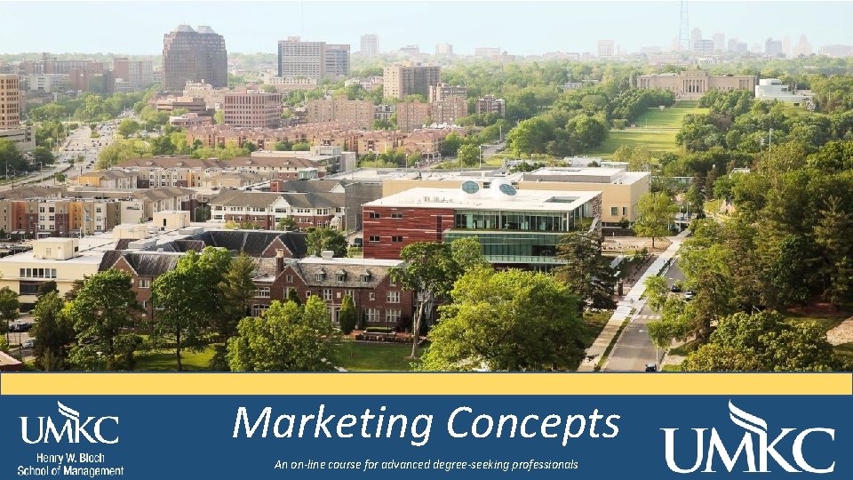 Marketing Concepts An on-line course for advanced degree-seeking professionals 