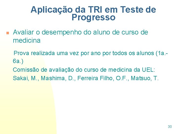 Aplicação da TRI em Teste de Progresso n Avaliar o desempenho do aluno de