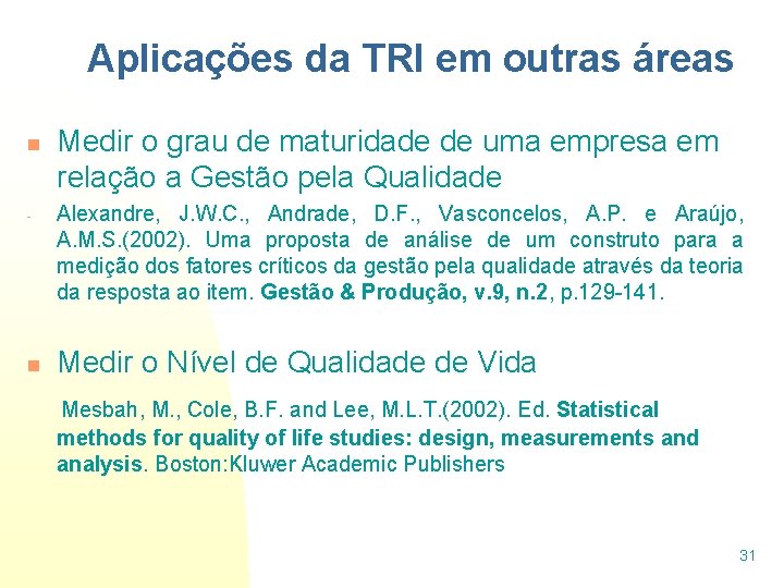 Aplicações da TRI em outras áreas n - n Medir o grau de maturidade