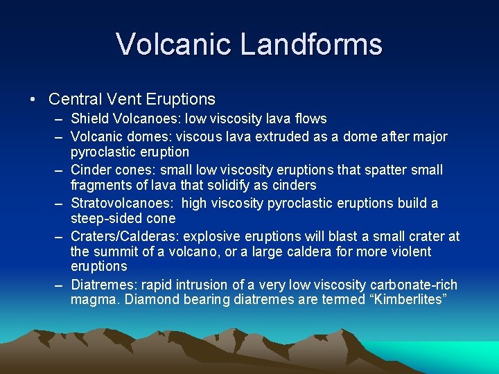 Volcanic Landforms • Central Vent Eruptions – Shield Volcanoes: low viscosity lava flows –