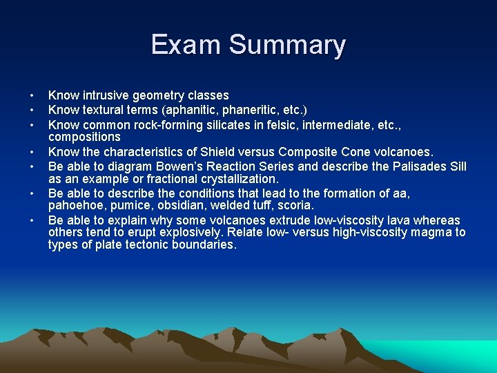 Exam Summary • • Know intrusive geometry classes Know textural terms (aphanitic, phaneritic, etc.