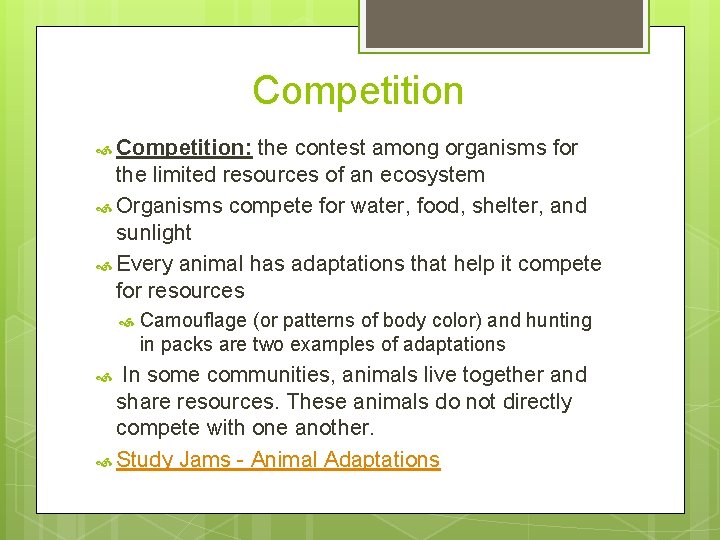 Competition Competition: the contest among organisms for the limited resources of an ecosystem Organisms