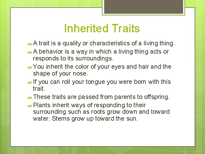 Inherited Traits A trait is a quality or characteristics of a living thing. A