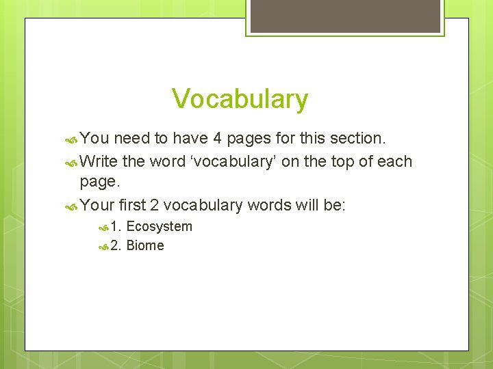 Vocabulary You need to have 4 pages for this section. Write the word ‘vocabulary’