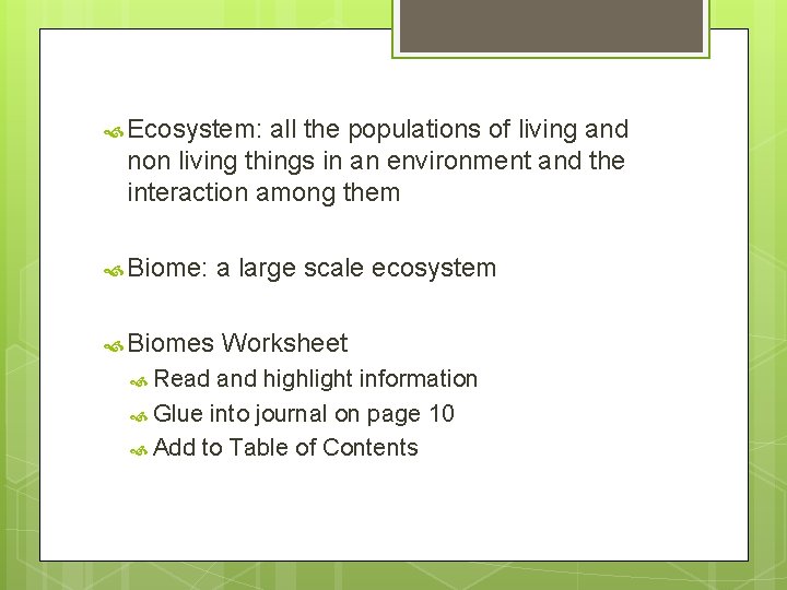  Ecosystem: all the populations of living and non living things in an environment