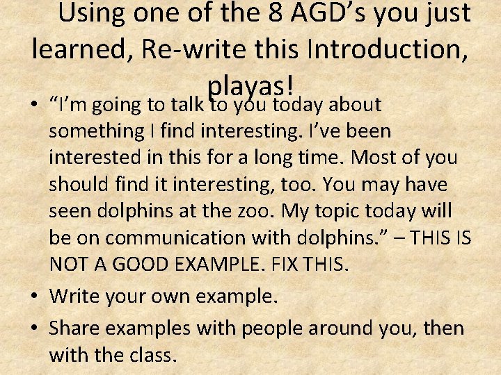 Using one of the 8 AGD’s you just learned, Re-write this Introduction, playas! •