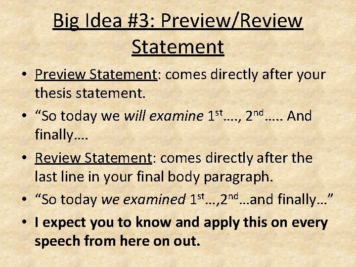 Big Idea #3: Preview/Review Statement • Preview Statement: comes directly after your thesis statement.