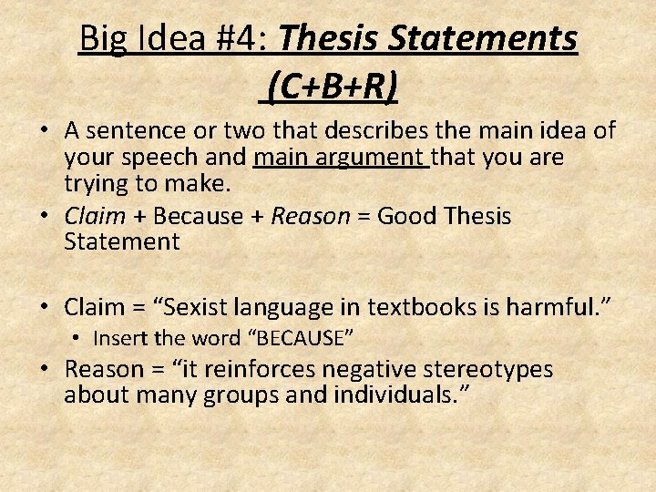 Big Idea #4: Thesis Statements (C+B+R) • A sentence or two that describes the