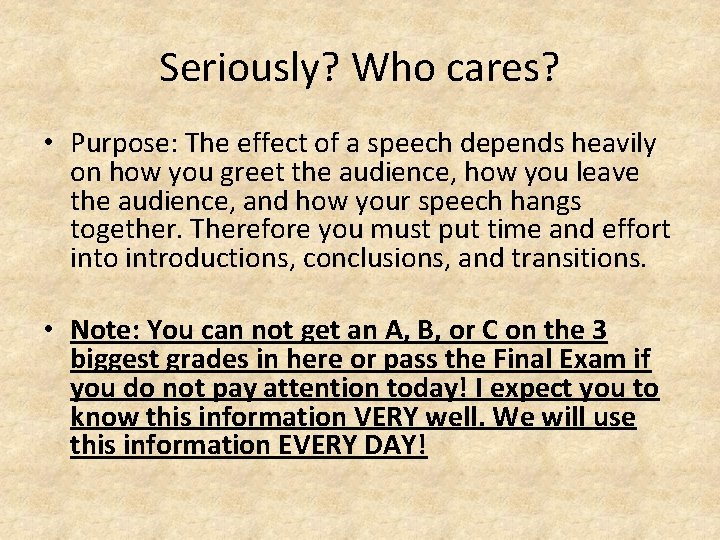 Seriously? Who cares? • Purpose: The effect of a speech depends heavily on how