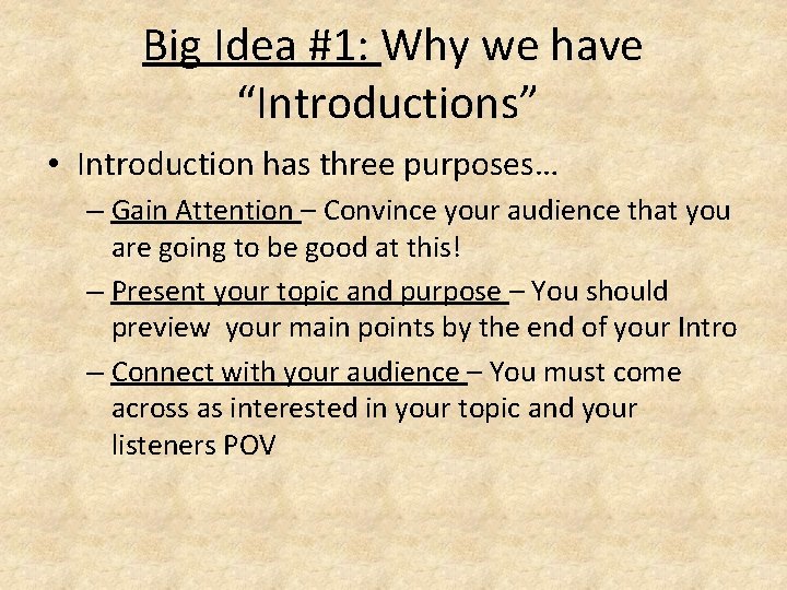 Big Idea #1: Why we have “Introductions” • Introduction has three purposes… – Gain