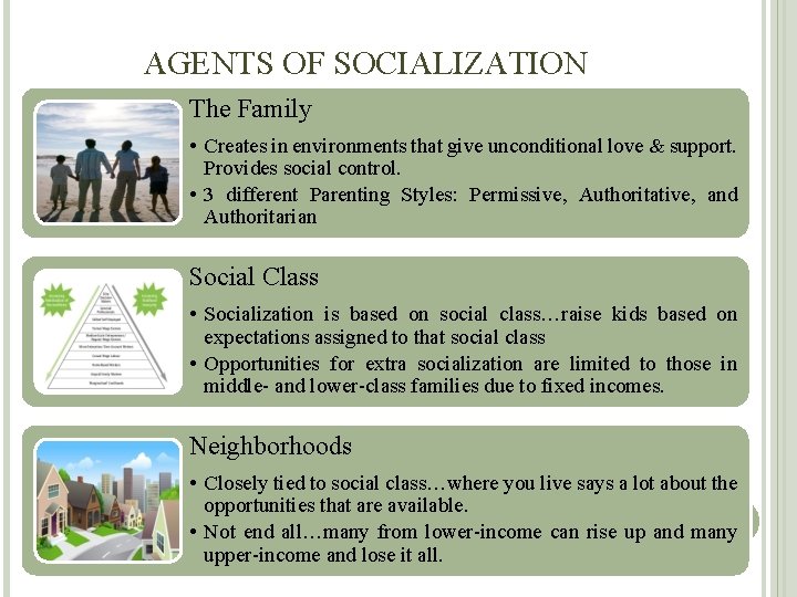 AGENTS OF SOCIALIZATION The Family • Creates in environments that give unconditional love &