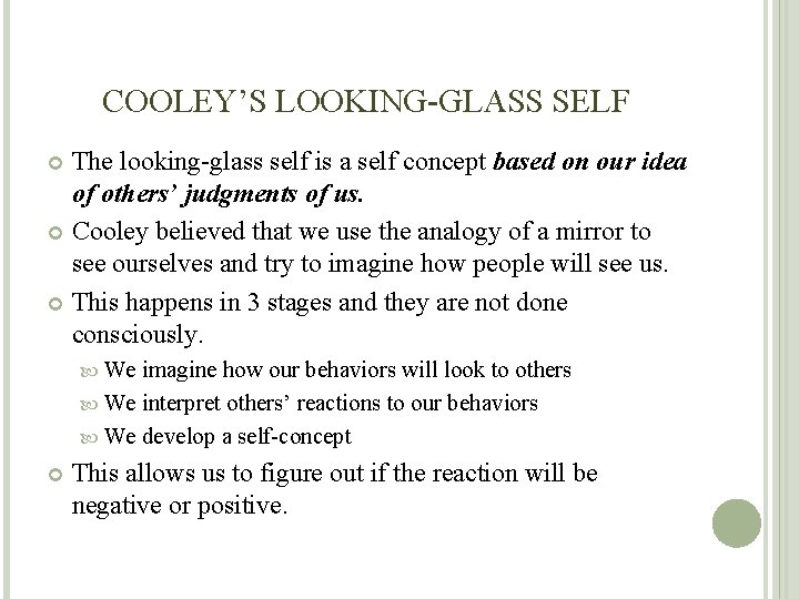 COOLEY’S LOOKING-GLASS SELF The looking-glass self is a self concept based on our idea