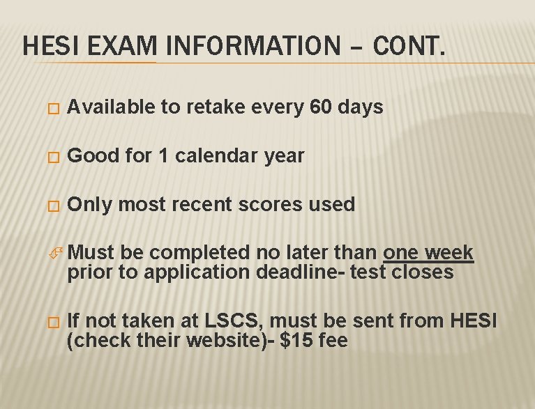 HESI EXAM INFORMATION – CONT. � Available to retake every 60 days � Good HESI EXAM INFORMATION – CONT. � Available to retake every 60 days � Good