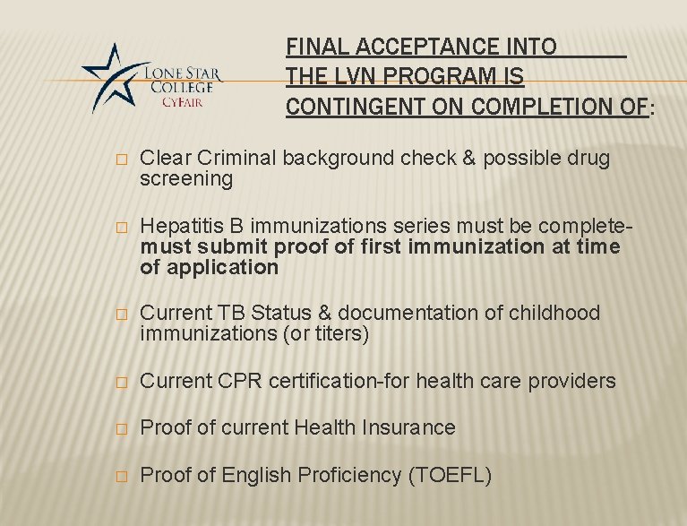 FINAL ACCEPTANCE INTO THE LVN PROGRAM IS CONTINGENT ON COMPLETION OF: � Clear Criminal FINAL ACCEPTANCE INTO THE LVN PROGRAM IS CONTINGENT ON COMPLETION OF: � Clear Criminal