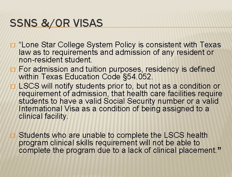 SSNS &/OR VISAS � � “Lone Star College System Policy is consistent with Texas SSNS &/OR VISAS � � “Lone Star College System Policy is consistent with Texas