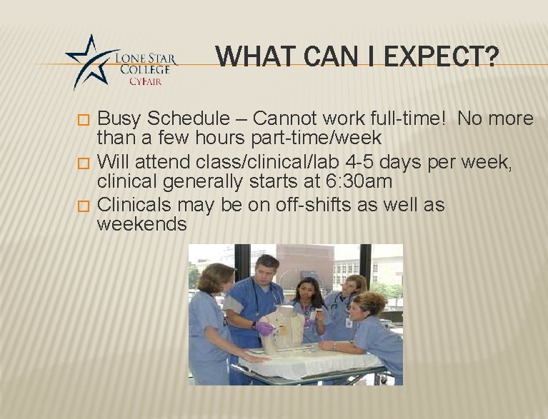 WHAT CAN I EXPECT? � � � Busy Schedule – Cannot work full-time! No WHAT CAN I EXPECT? � � � Busy Schedule – Cannot work full-time! No
