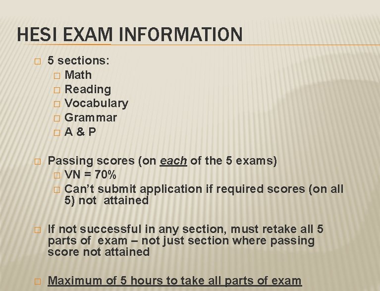HESI EXAM INFORMATION � 5 sections: � Math � Reading � Vocabulary � Grammar HESI EXAM INFORMATION � 5 sections: � Math � Reading � Vocabulary � Grammar