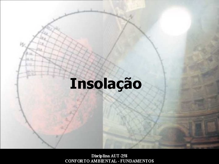 Insolação Disciplina AUT-258 CONFORTO AMBIENTAL - FUNDAMENTOS título 2 